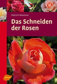 Das Schneiden der Rosen - Woessner, Dietrich