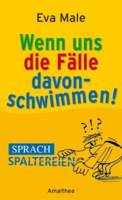 Wenn uns die Fälle davonschwimmen - Male, Eva