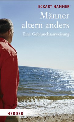 Männer altern anders - Eine Gebrauchsanweisung - Hammer, Eckart