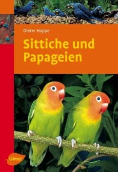 Sittiche und Papageien - Hoppe, Dieter