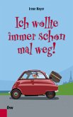 Ich wollte schon immer mal weg!