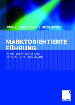 Marktorientierte Führung im wirtschaftlichen und gesellschaftlichen Wandel - Bruhn, Manfred / Kirchgeorg, Manfred / Meier, Johannes (Hgg.)