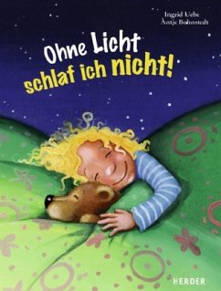 Ohne Licht schlaf ich nicht! - Uebe, Ingrid; Bohnstedt, Antje