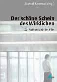 Der schöne Schein des Wirklichen Der schöne Schein des Wirklichen