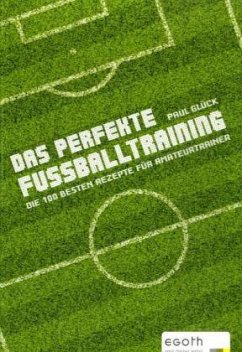 Das perfekte Fußballtraining - Glück, Paul