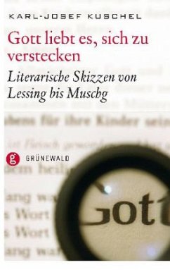 Gott liebt es, sich zu verstecken - Kuschel, Karl-Josef