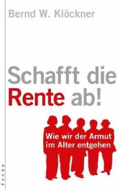 Schafft die Rente ab! - Klöckner, Bernd W.