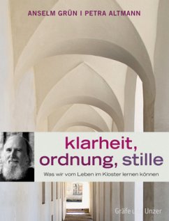 Klarheit, Ordnung, Stille - Altmann, Petra;Grün, Anselm