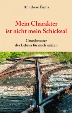 Mein Charakter ist nicht mein Schicksal - Fuchs, Anneliese