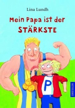 Mein Papa ist der Stärkste - Lundh, Lina