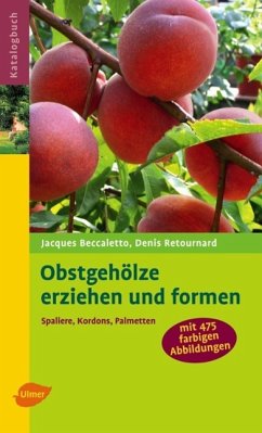 Obstgehölze erziehen und formen - Beccaletto, Jacques;Retournard, Denis