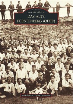 Das alte Fürstenberg (Oder) - Gansleweit, Klaus-Dieter; Opitz, Erich; Schieche, Manfred