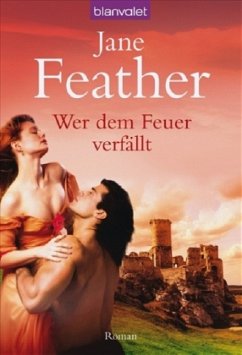 Wer dem Feuer verfällt - Feather, Jane