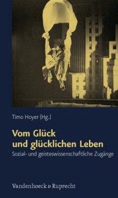 Vom Glück und glücklichen Leben - Hoyer, Timo (Hrsg.)
