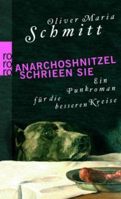 Anarchoshnitzel schrieen sie - Schmitt, Oliver Maria