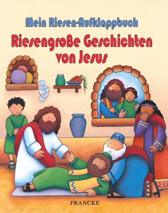 Riesengroße Geschichten von Jesus Riesengroße Geschichten von Jesus