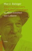 Albert Schweitzers Ethik des Lebendigen