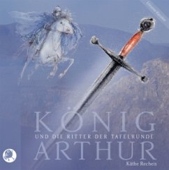König Arthur und die Ritter der Tafelrunde - Recheis, Käthe