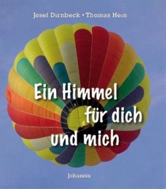 Ein Himmel für dich und mich - Dirnbeck, Josef; Hein, Thomas