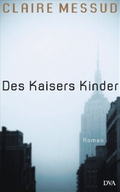 Des Kaisers Kinder - Messud, Claire