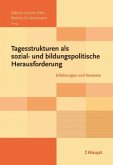 Tagesstrukturen als sozial- und bildungspolitische Herausforderung