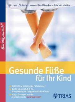 Gesunde Füße für Ihr Kind - Larsen, Dr. med. Christian / Miescher, Bea / Wickihalter, Gabi