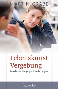 Lebenskunst Vergebung - Grabe, Martin