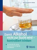 Damit Alkohol nicht zur Sucht wird 'kontrolliert trinken'