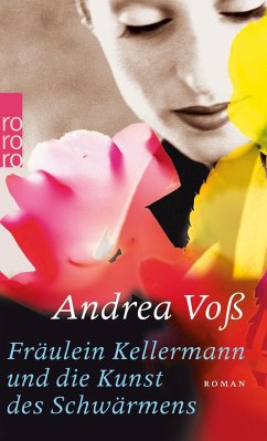 Fräulein Kellermann und die Kunst des Schwärmens - Voß, Andrea