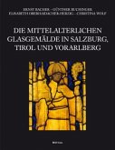 Die mittelalterlichen Glasgemälde in Salzburg, Tirol und Vorarlberg