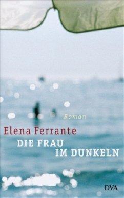 Die Frau im Dunkeln - Ferrante, Elena