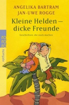 Kleine Helden - dicke Freunde - Bartram, Angelika;Rogge, Jan-Uwe