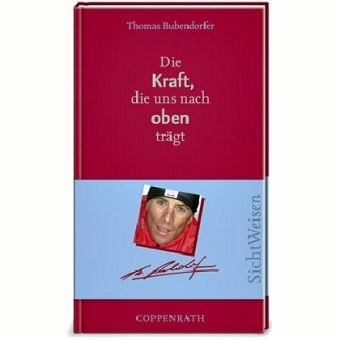 Die Kraft, die uns nach oben trägt Die Kraft, die uns nach oben trägt
