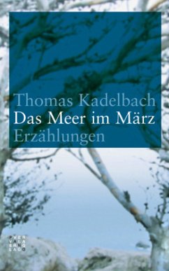 Das Meer im März - Kadelbach, Thomas