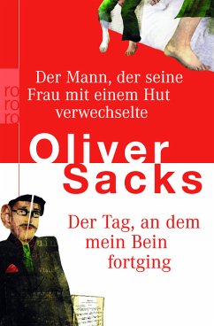 Der Mann, der seine Frau mit einem Hut verwechselte\Der Tag, an dem mein Bein fortging - Sacks, Oliver