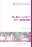 An den Grenzen der Logopädie An den Grenzen der Logopädie