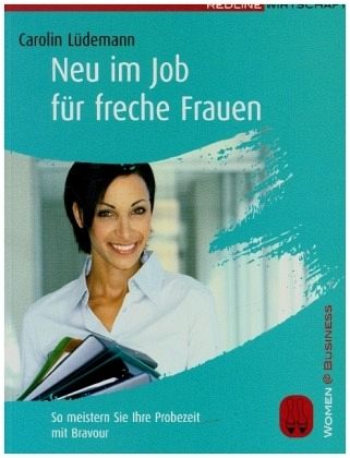 Neu im Job für freche Frauen Neu im Job für freche Frauen
