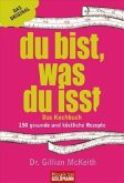 Du bist, was du isst - Das Kochbuch