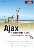 Ajax = JavaScript + XML für Schnelleinsteiger
