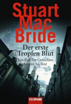Der erste Tropfen Blut / Detective Sergeant Logan McRae Bd.3 - MacBride, Stuart