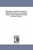 Philosophy of the Plan of Salvation. A Book For the Times, by An American Citizen. With An introductory Essay, by Calvin E. Stowe ...