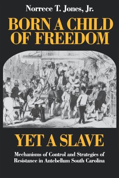 Born a Child of Freedom, Yet a Slave - Jones, Norrece T.; Jones, Norrece T. Jr.; Jones, Jr. Norrece T.