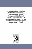 Principles of Zofology; touching the Structure, Development, Distribution, and Natural Arrangement of the Races of Animals, Living and Extinct ... Pt.