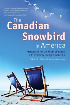 The Canadian Snowbird in America: Professional Tax and Financial Insights Into Temporary Lifestyles in the U.S. - Wruk, Terry F.; Wruk, Brian D.