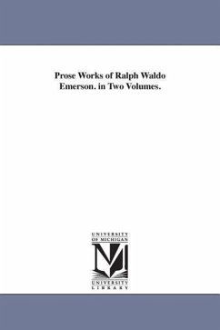 Prose Works of Ralph Waldo Emerson. in Two Volumes. - Emerson, Ralph Waldo