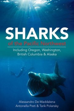 Sharks of the Pacific Northwest: Including Oregon, Washington, British Columbia and Alaska - De Maddalena, Alessandro; Preti, Antonella; Polansky, Tarik