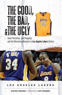 The Good, the Bad, & the Ugly: Los Angeles Lakers - Travers, Steven