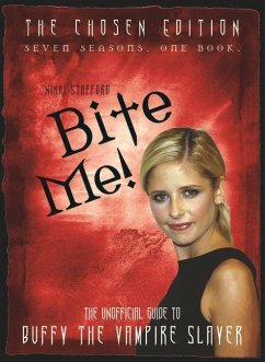 Bite Me!: The Unofficial Guide to the World of Buffy the Vampire Slayer - Stafford, Nikki