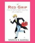 The Red Grip - Maxwell, Madeline R.