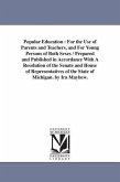 Popular Education: For the Use of Parents and Teachers, and For Young Persons of Both Sexes / Prepared and Published in Accordance With A